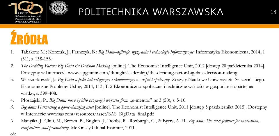 : Big Data-aspekt technologiczny i ekonomiczny vs. aspekt społeczny. Zeszyty Naukowe Uniwersytetu Szczecińskiego. Ekonomiczne Problemy Usług, 2014, 113, T.