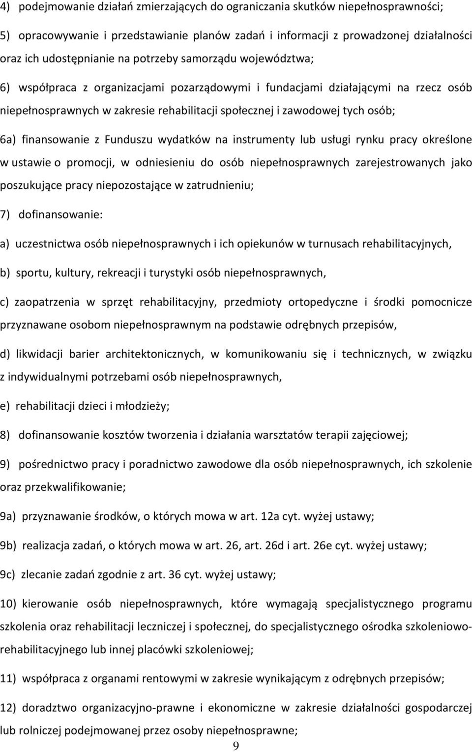 finansowanie z Funduszu wydatków na instrumenty lub usługi rynku pracy określone w ustawie o promocji, w odniesieniu do osób niepełnosprawnych zarejestrowanych jako poszukujące pracy niepozostające w
