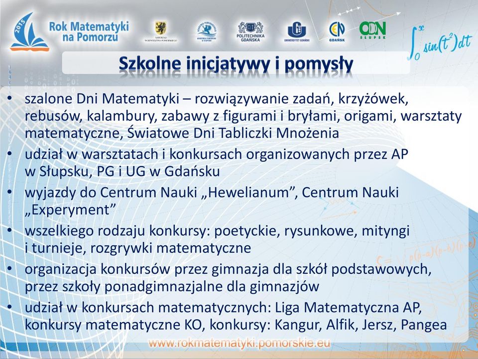 wszelkiego rodzaju konkursy: poetyckie, rysunkowe, mityngi i turnieje, rozgrywki matematyczne organizacja konkursów przez gimnazja dla szkół podstawowych,