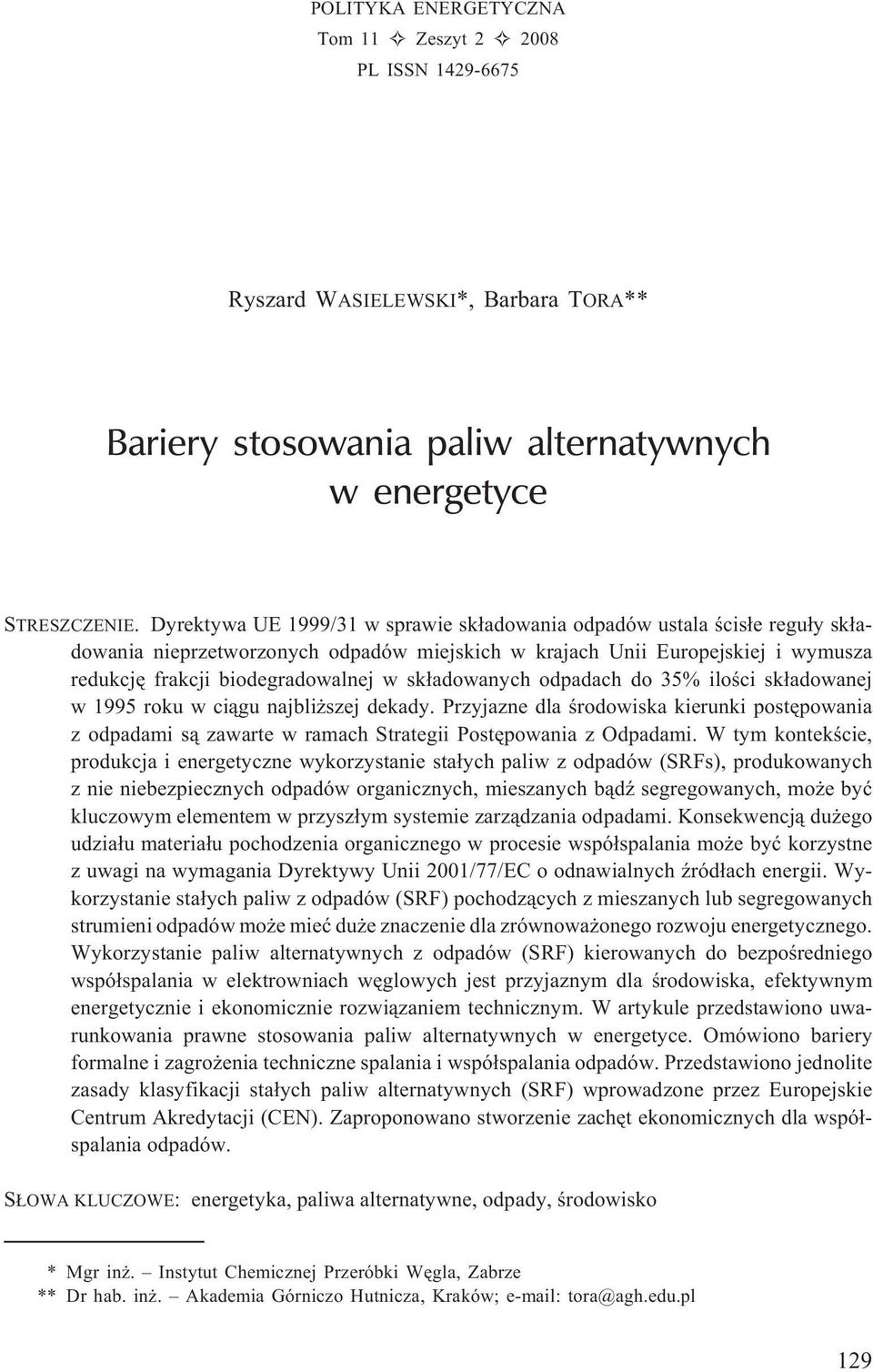 sk³adowanych odpadach do 35% iloœci sk³adowanej w 1995 roku w ci¹gu najbli szej dekady. Przyjazne dla œrodowiska kierunki postêpowania z odpadami s¹ zawarte w ramach Strategii Postêpowania z Odpadami.