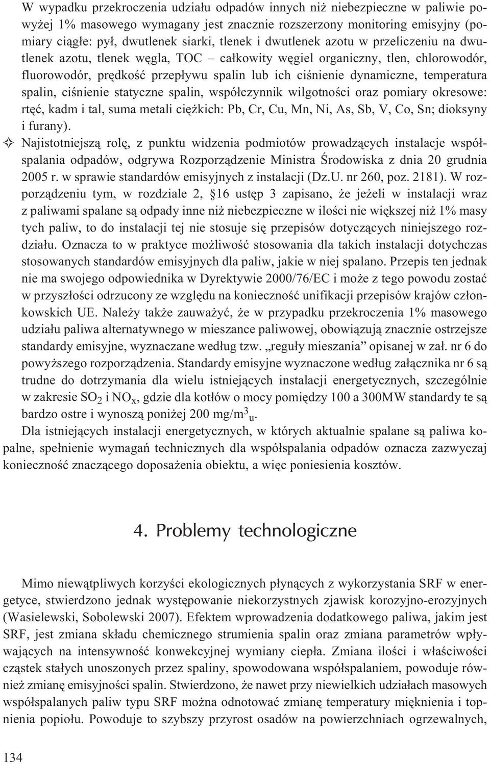 spalin, ciœnienie statyczne spalin, wspó³czynnik wilgotnoœci oraz pomiary okresowe: rtêæ, kadm i tal, suma metali ciê kich: Pb, Cr, Cu, Mn, Ni, As, Sb, V, Co, Sn; dioksyny ifurany).