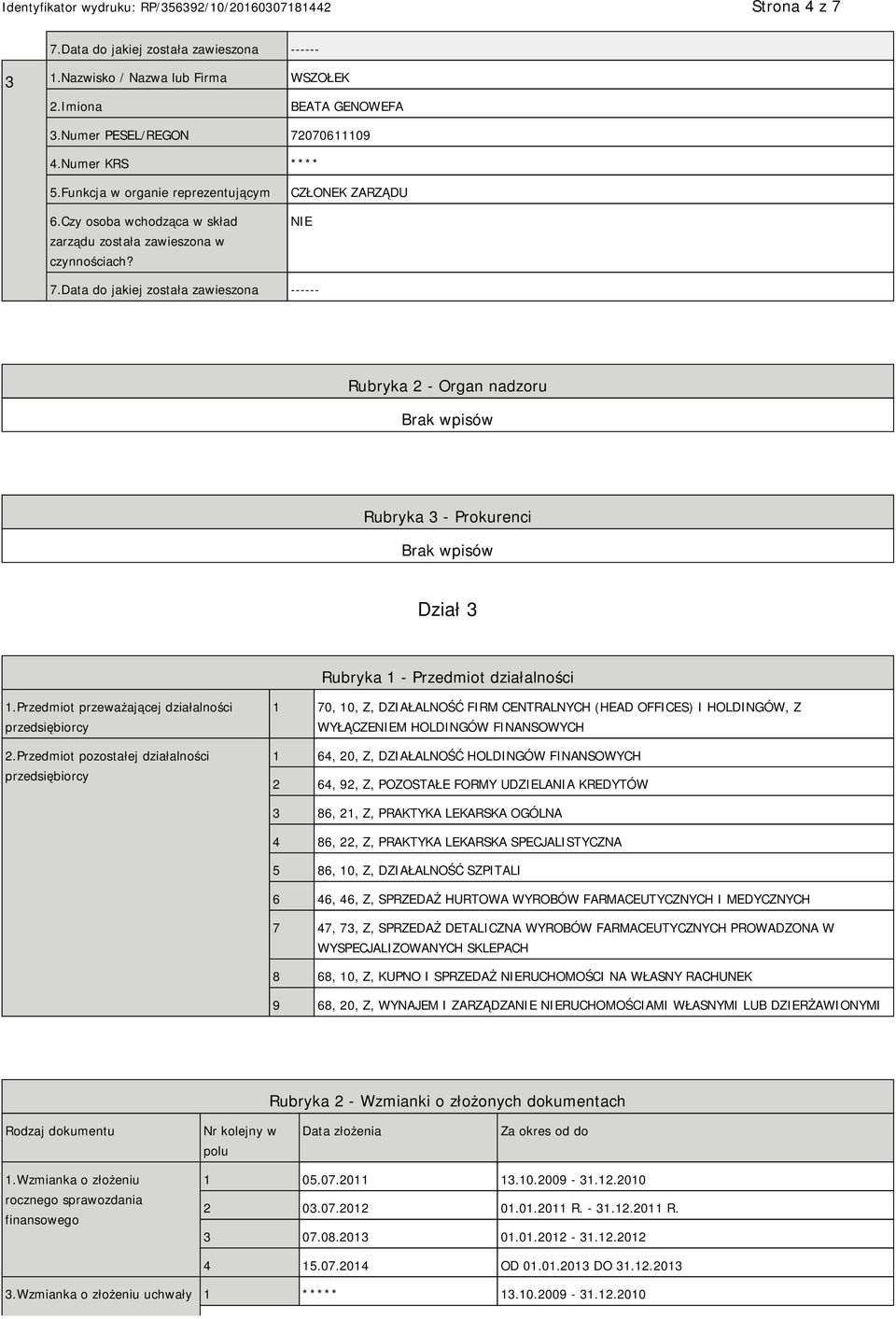 Data do jakiej została zawieszona ------ Rubryka 2 - Organ nadzoru Rubryka 3 - Prokurenci Dział 3 Rubryka 1 - Przedmiot działalności 1.Przedmiot przeważającej działalności przedsiębiorcy 2.