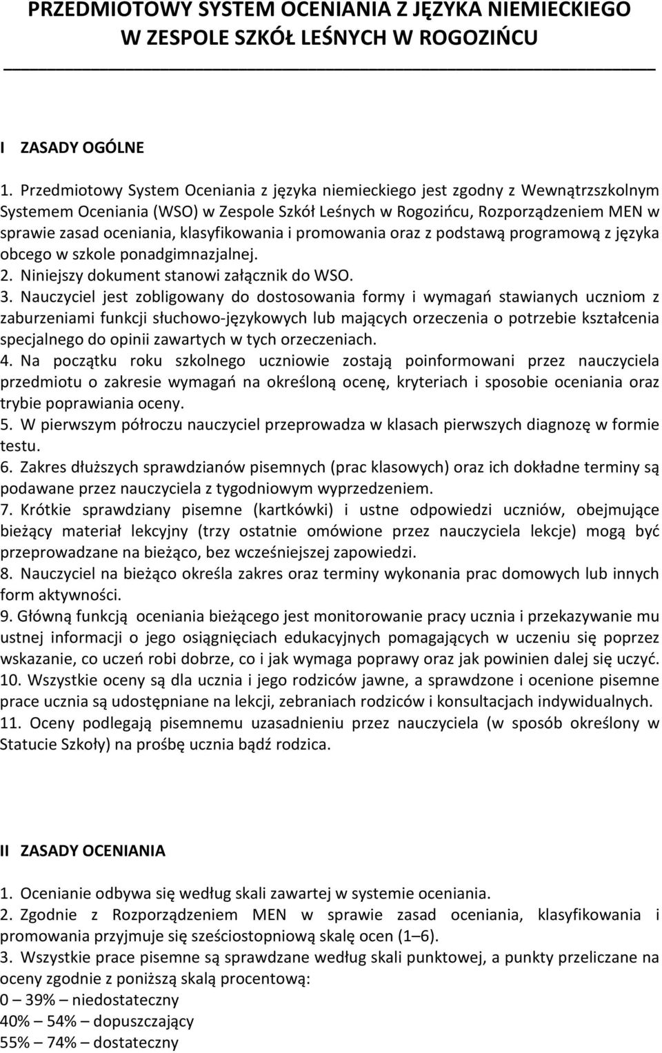 klasyfikowania i promowania oraz z podstawą programową z języka obcego w szkole ponadgimnazjalnej. 2. Niniejszy dokument stanowi załącznik do WSO. 3.