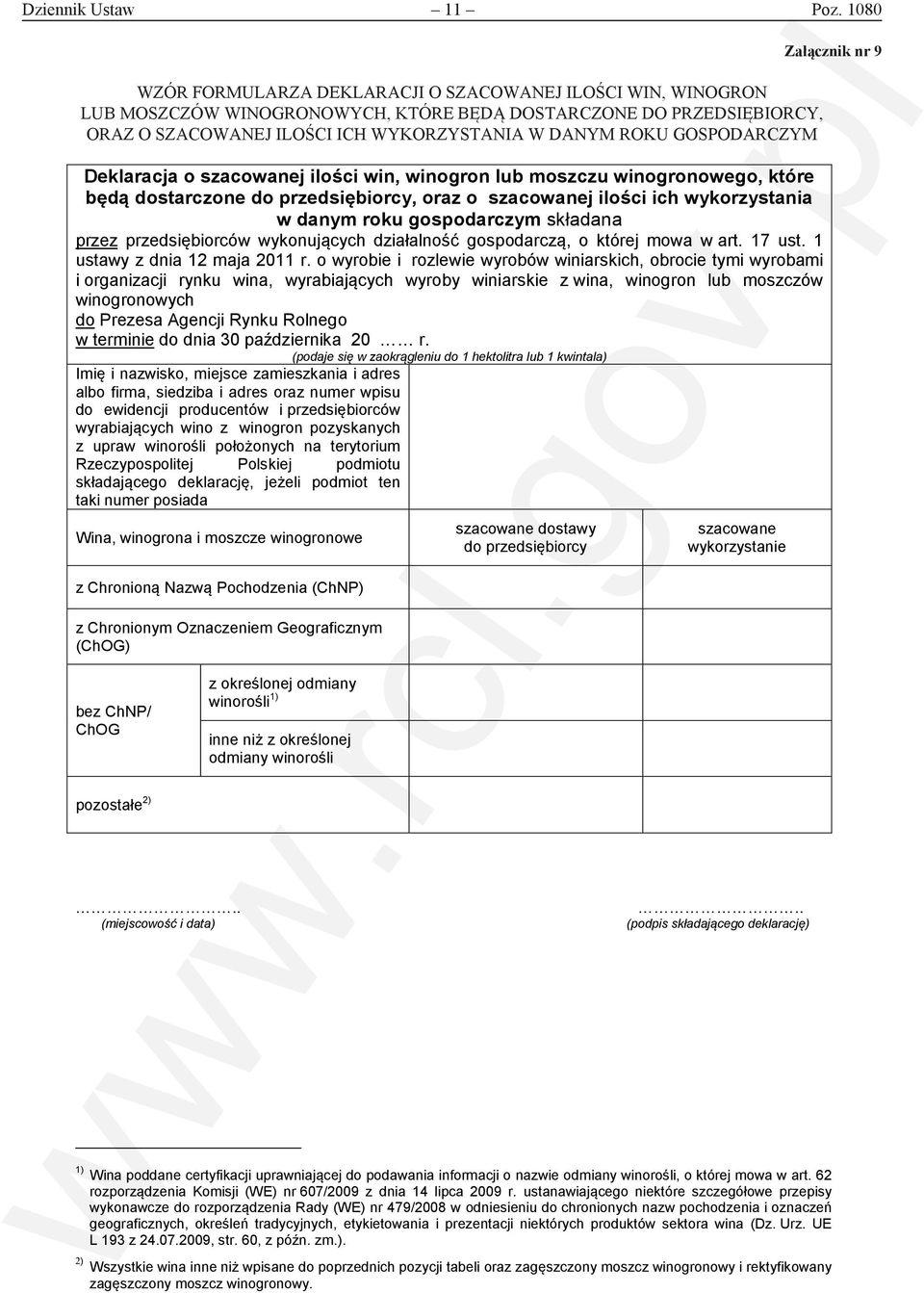 gospodarczym Deklaracja o szacowanej ilości win, winogron lub moszczu winogronowego, które będą dostarczone do przedsiębiorcy, oraz o szacowanej ilości ich wykorzystania w danym roku gospodarczym