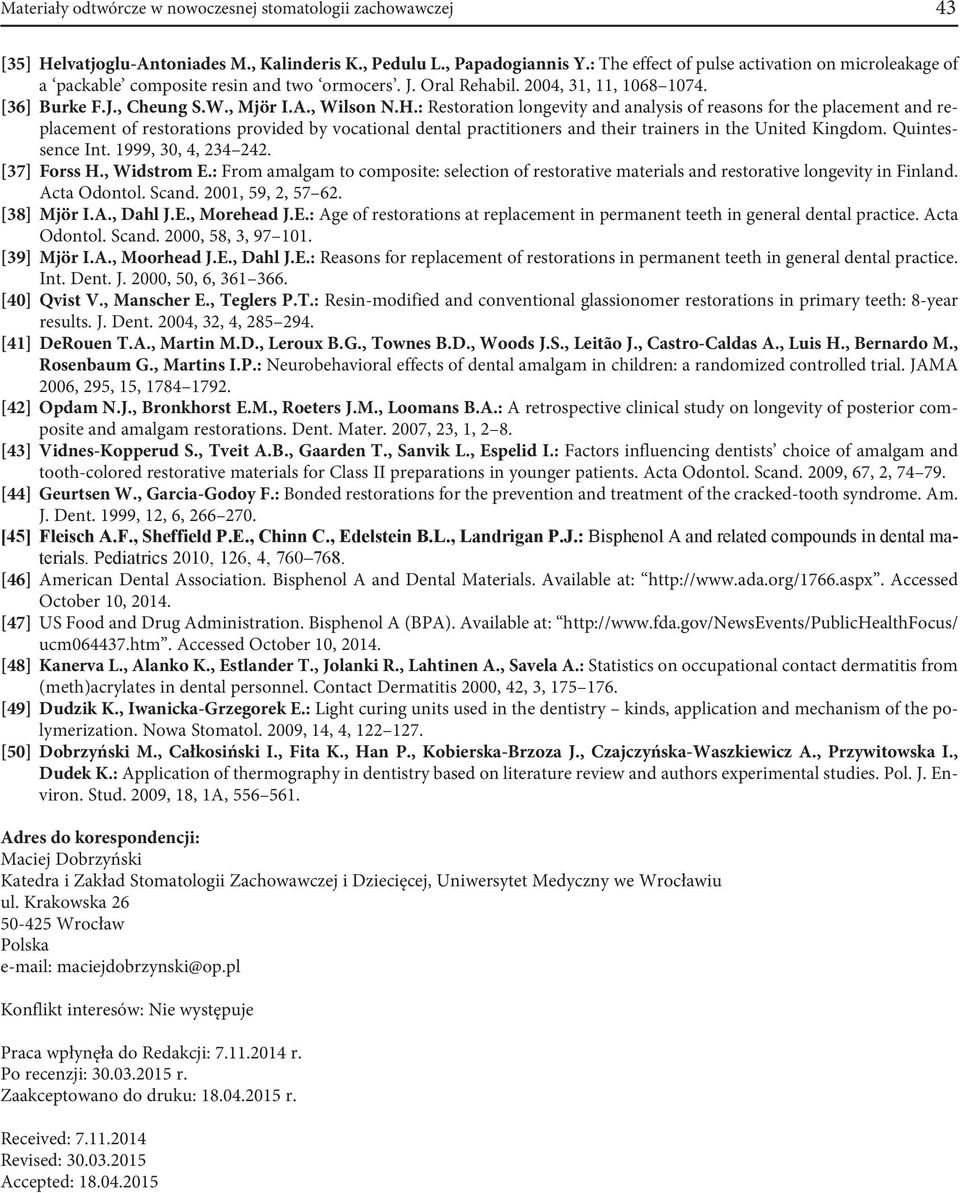 : Restoration longevity and analysis of reasons for the placement and replacement of restorations provided by vocational dental practitioners and their trainers in the United Kingdom.