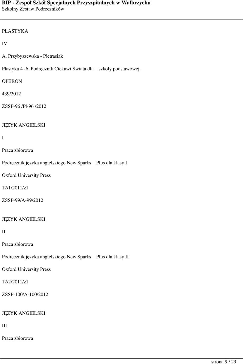 klasy I Oxford University Press 12/1/2011/z1 ZSSP-99/A-99/2012 JĘZYK ANGIELSKI II Praca zbiorowa Podręcznik języka