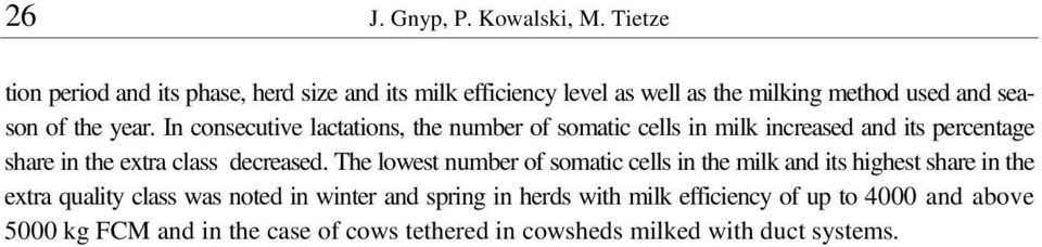 In consecutive lactations, the number of somatic cells in milk increased and its percentage share in the extra class decreased.