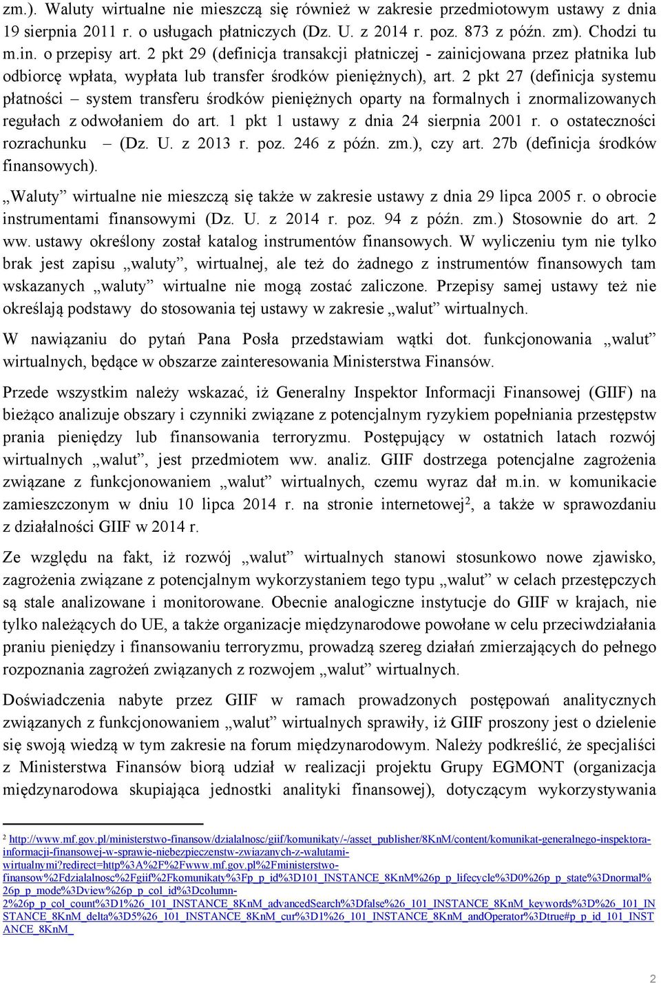 2 pkt 27 (definicja systemu płatności system transferu środków pieniężnych oparty na formalnych i znormalizowanych regułach z odwołaniem do art. 1 pkt 1 ustawy z dnia 24 sierpnia 2001 r.
