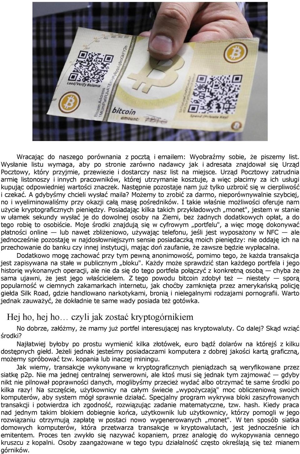 Urząd Pocztowy zatrudnia armię listonoszy i innych pracowników, której utrzymanie kosztuje, a więc płacimy za ich usługi kupując odpowiedniej wartości znaczek.