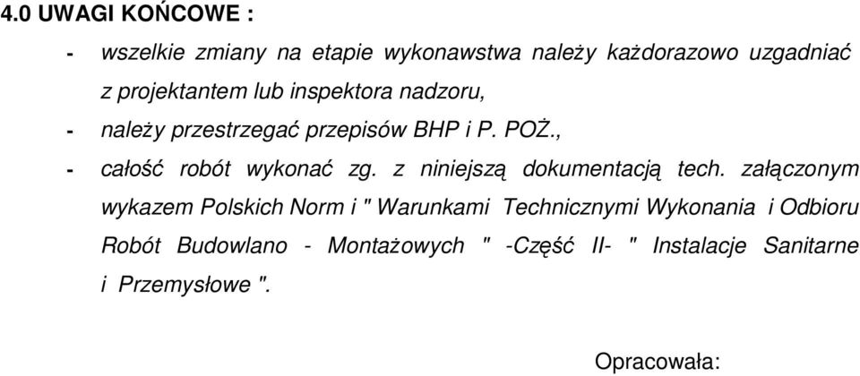 , - całość robót wykonać zg. z niniejszą dokumentacją tech.
