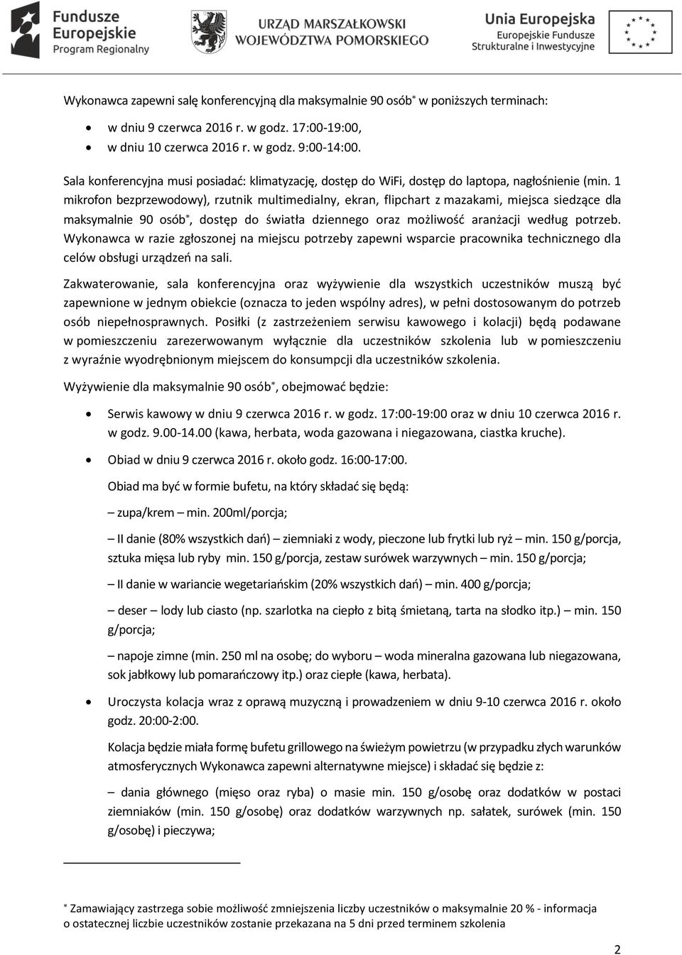 1 mikrofon bezprzewodowy), rzutnik multimedialny, ekran, flipchart z mazakami, miejsca siedzące dla maksymalnie 90 osób, dostęp do światła dziennego oraz możliwość aranżacji według potrzeb.