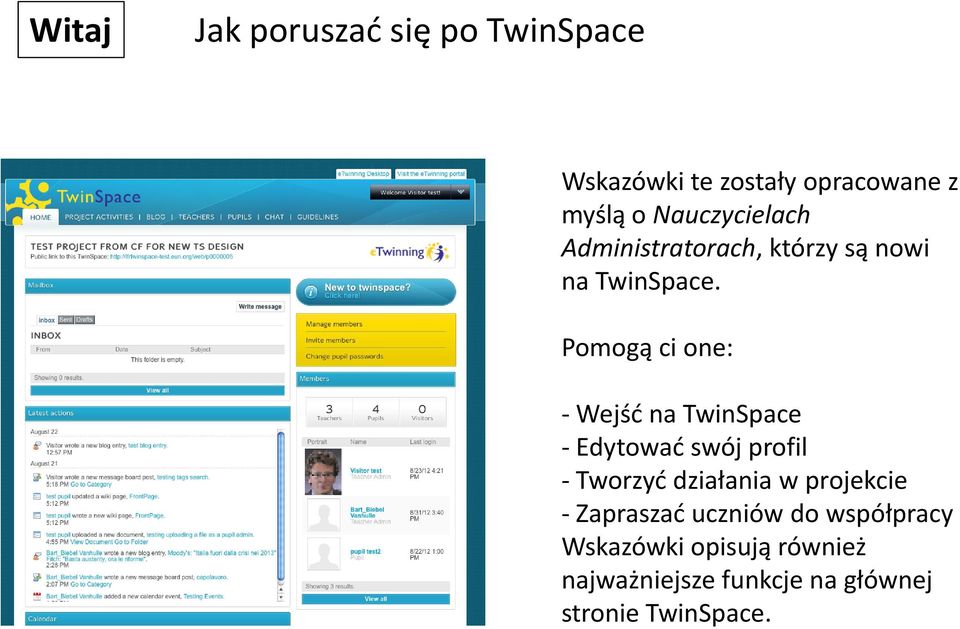 Pomogą ci one: - Wejść na TwinSpace - Edytować swój profil - Tworzyć działania w