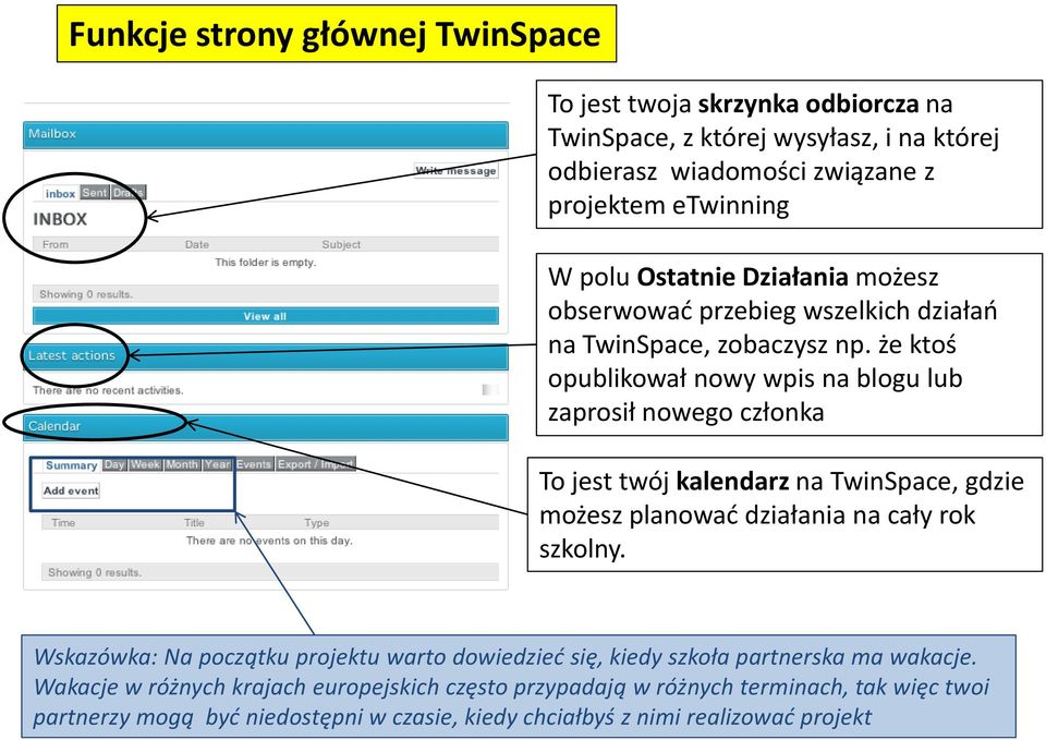 że ktoś opublikował nowy wpis na blogu lub zaprosił nowego członka To jest twój kalendarz na TwinSpace, gdzie możesz planować działania na cały rok szkolny.