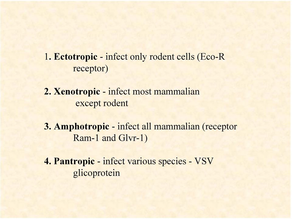 Amphotropic - infect all mammalian (receptor Ram-1 and