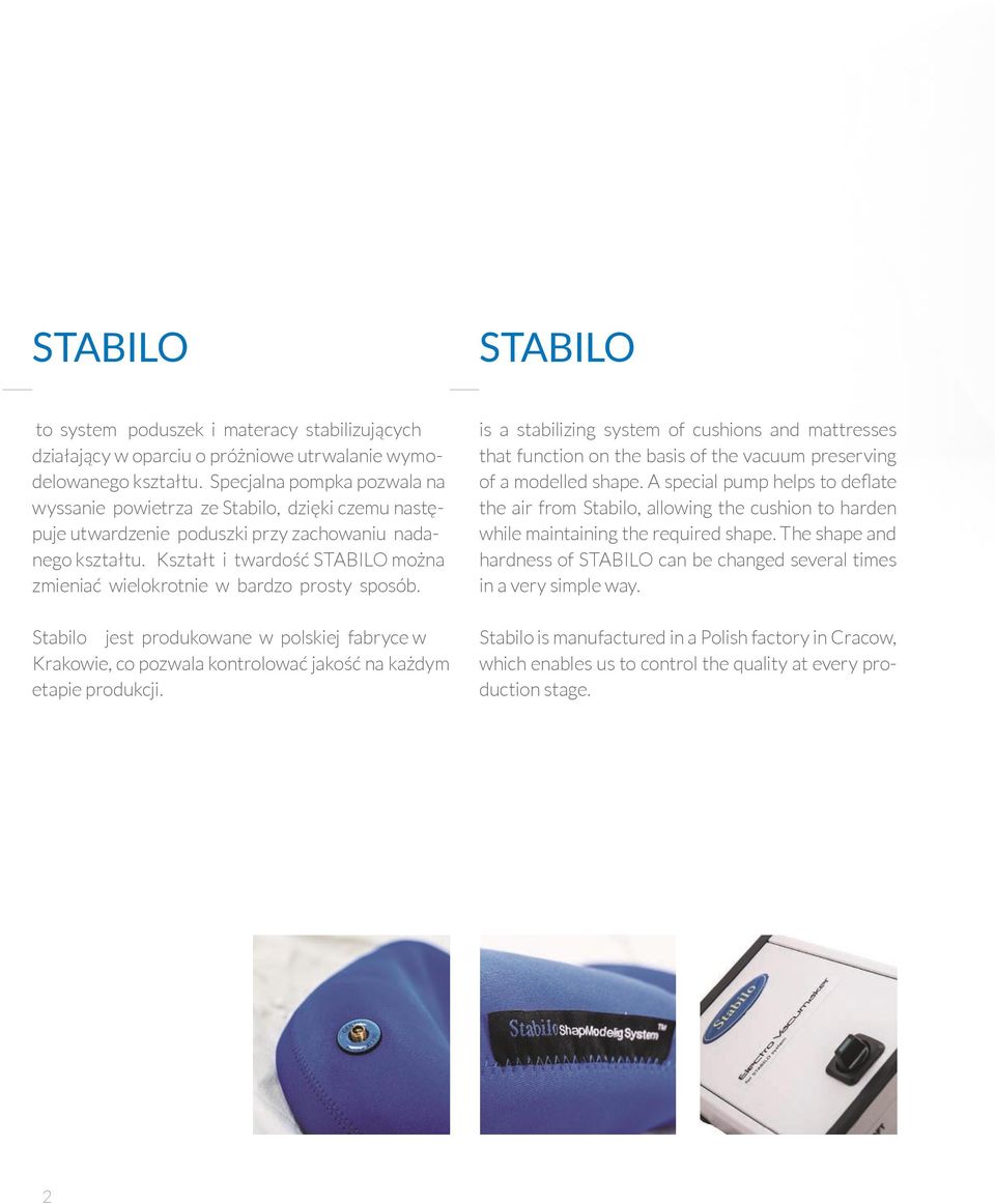 Kształt i twardość STABILO można zmieniać wielokrotnie w bardzo prosty sposób. Stabilo jest produkowane w polskiej fabryce w Krakowie, co pozwala kontrolować jakość na każdym etapie produkcji.