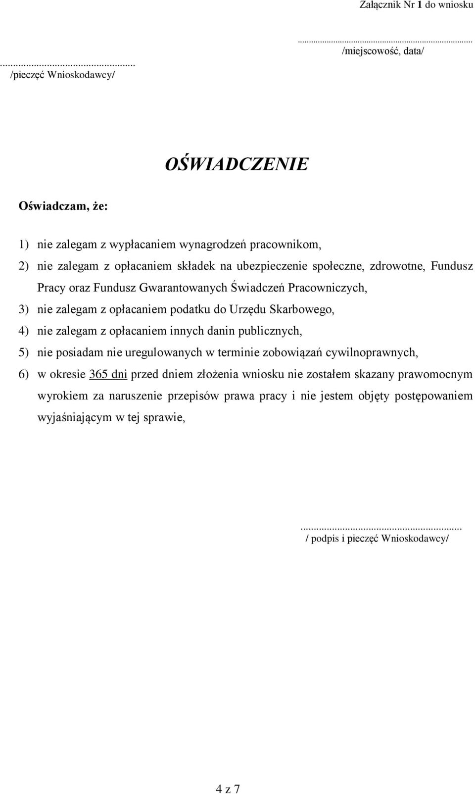 zdrowotne, Fundusz Pracy oraz Fundusz Gwarantowanych Świadczeń Pracowniczych, 3) nie zalegam z opłacaniem podatku do Urzędu Skarbowego, 4) nie zalegam z