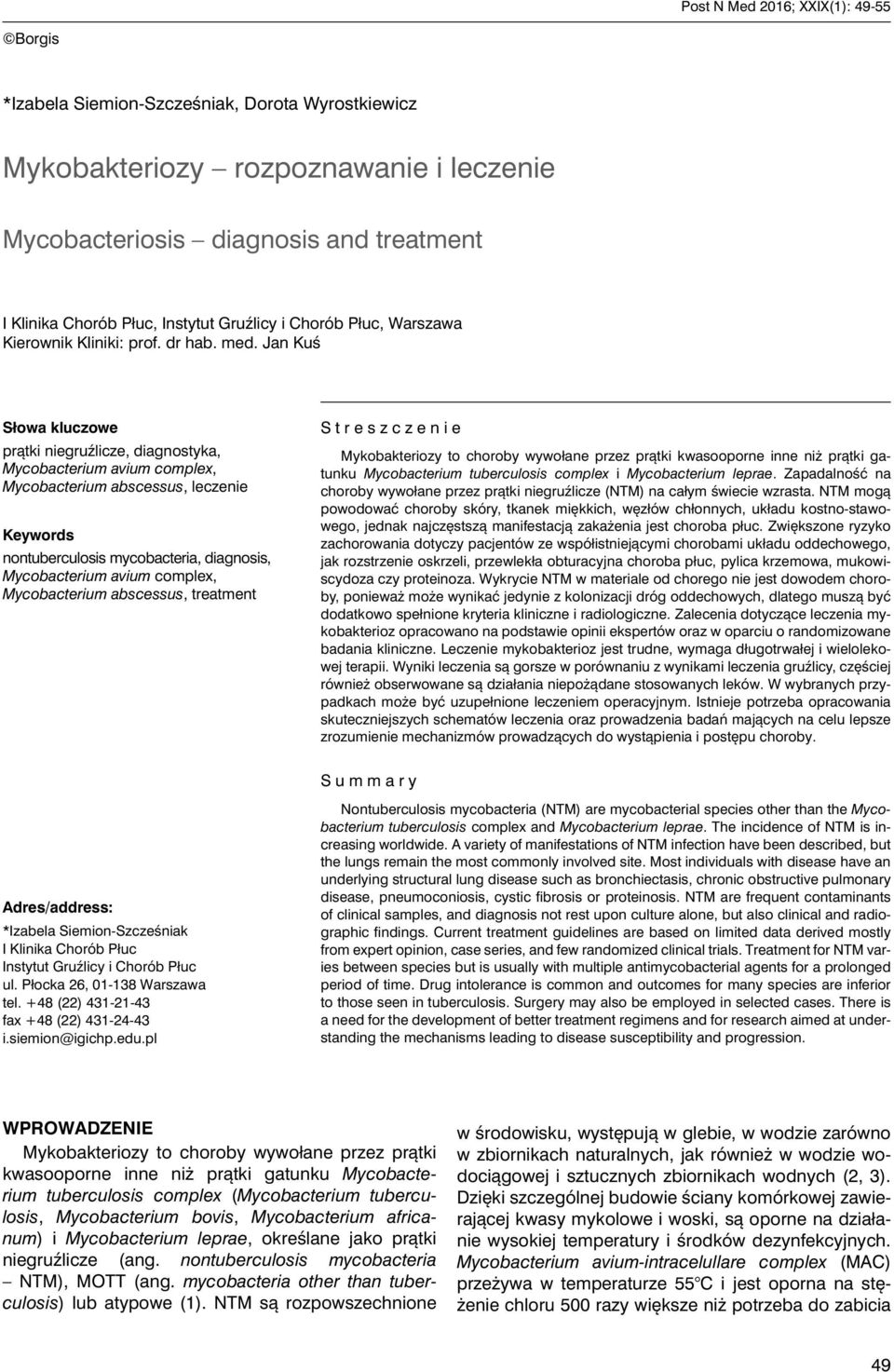 Jan Kuś Słowa kluczowe prątki niegruźlicze, diagnostyka, Mycobacterium avium complex, Mycobacterium abscessus, leczenie Keywords nontuberculosis mycobacteria, diagnosis, Mycobacterium avium complex,