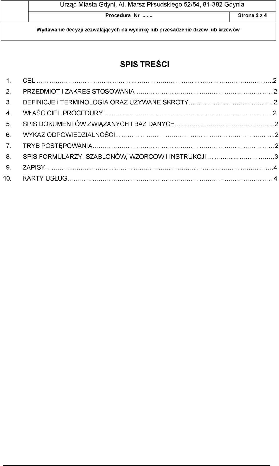 SPIS DOKUMENTÓW ZWIĄZANYCH I BAZ DANYCH...2 6. WYKAZ ODPOWIEDZIALNOŚCI....2 7.