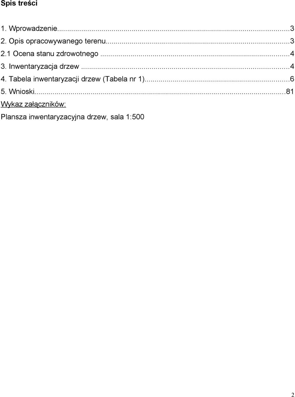 Tabela inwentaryzacji drzew (Tabela nr 1)...6 5. Wnioski.