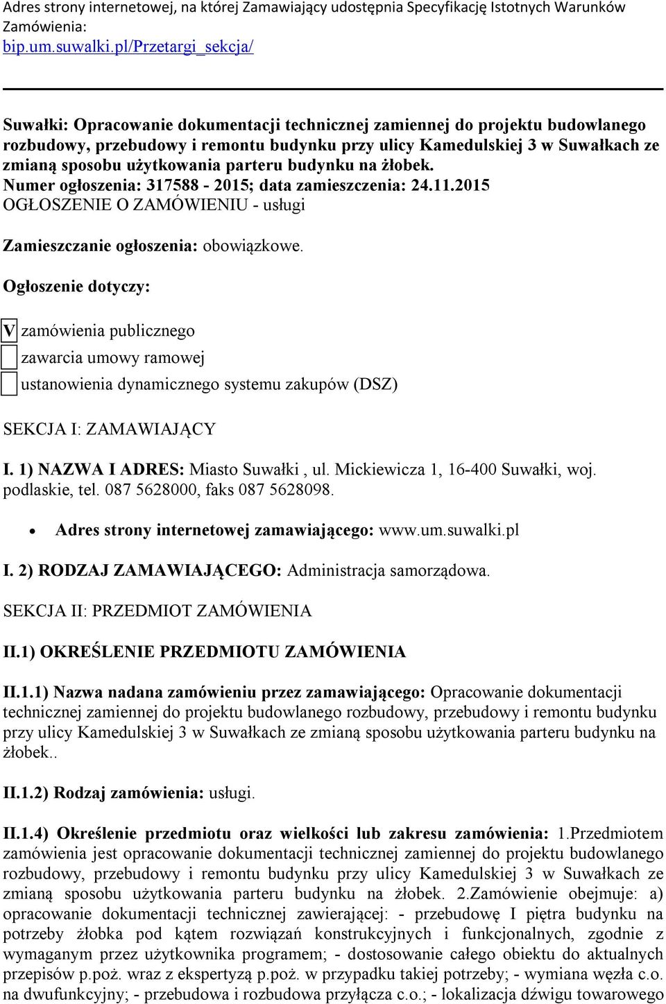 użytkowania parteru budynku na żłobek. Numer ogłoszenia: 317588-2015; data zamieszczenia: 24.11.2015 OGŁOSZENIE O ZAMÓWIENIU - usługi Zamieszczanie ogłoszenia: obowiązkowe.