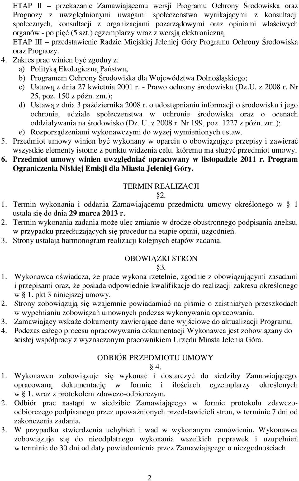 ETAP III przedstawienie Radzie Miejskiej Jeleniej Góry Programu Ochrony Środowiska oraz Prognozy. 4.