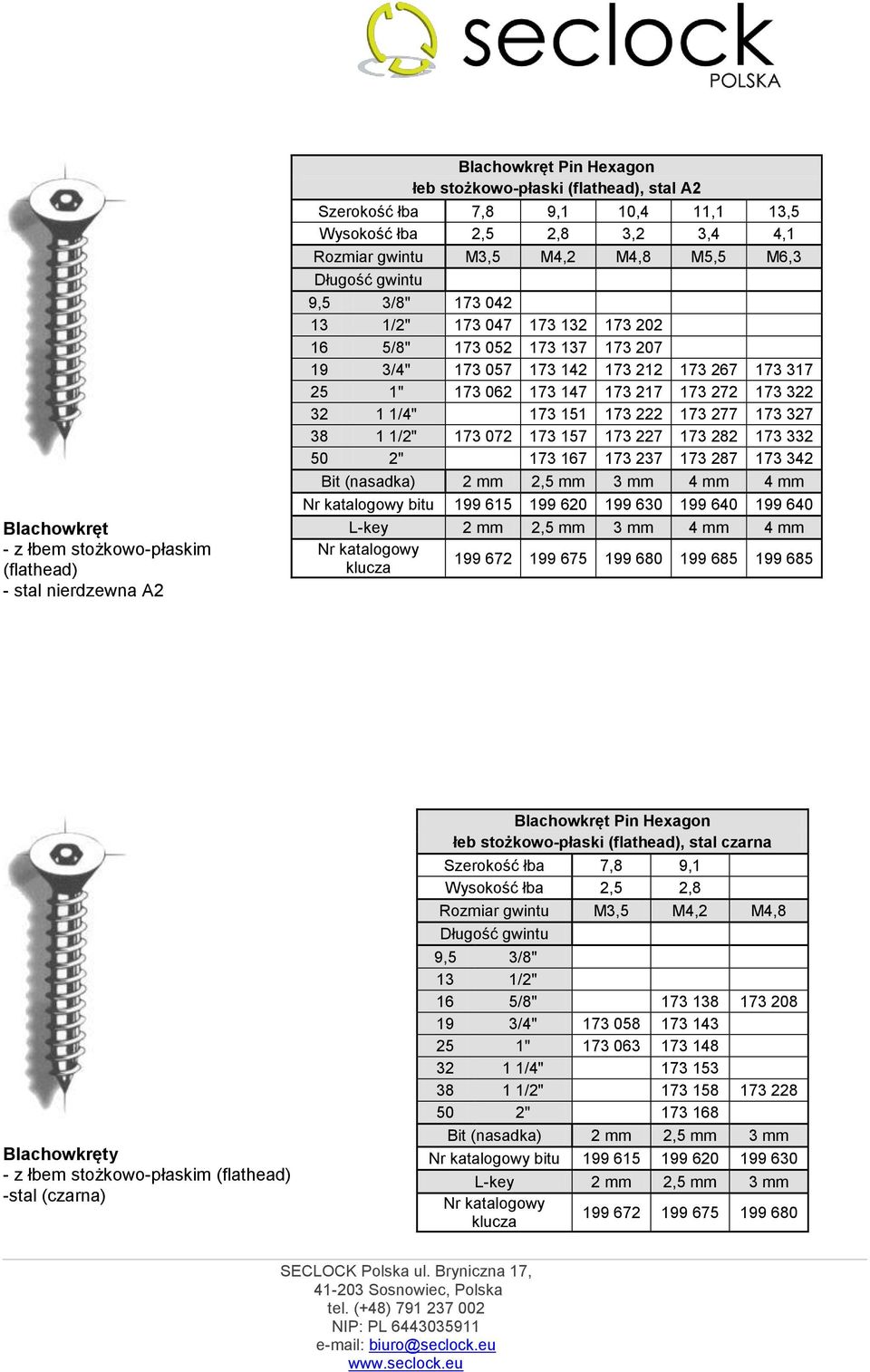 32 1 1/4" 173 151 173 222 173 277 173 327 38 1 1/2" 173 072 173 157 173 227 173 282 173 332 50 2" 173 167 173 237 173 287 173 342 Bit (nasadka) 2 mm 2,5 mm 3 mm 4 mm 4 mm bitu 199 615 199 620 199 630