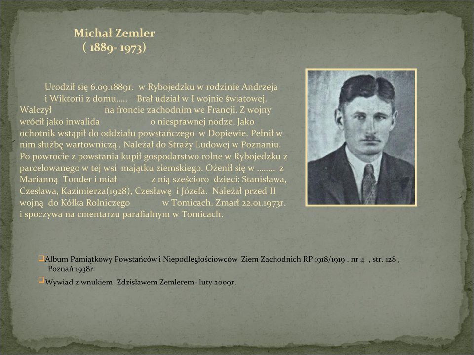 Po powrocie z powstania kupił gospodarstwo rolne w Rybojedzku z parcelowanego w tej wsi majątku ziemskiego. Ożenił się w.