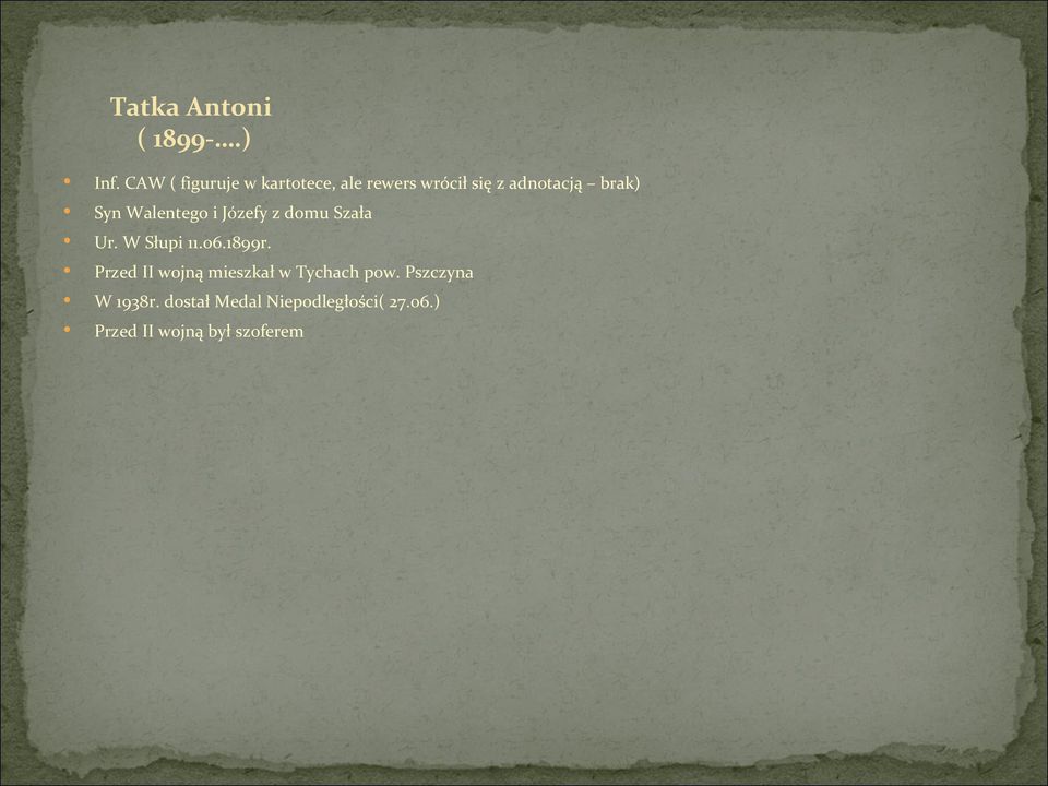 Syn Walentego i Józefy z domu Szała Ur. W Słupi 11.06.1899r.