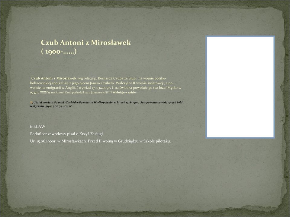 ( wywiad 17. 03.2009r. ) na świadka powołuje go też Józef Mytko w 1937r.!!!!!!Czy ten Antoni Czub pochodził tez z Januszewic?