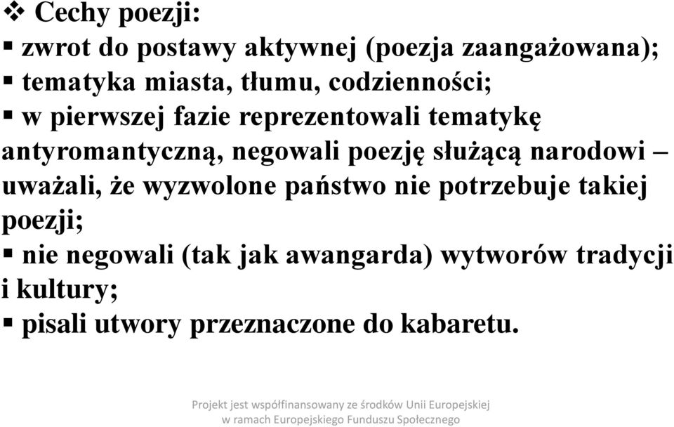służącą narodowi uważali, że wyzwolone państwo nie potrzebuje takiej poezji; nie