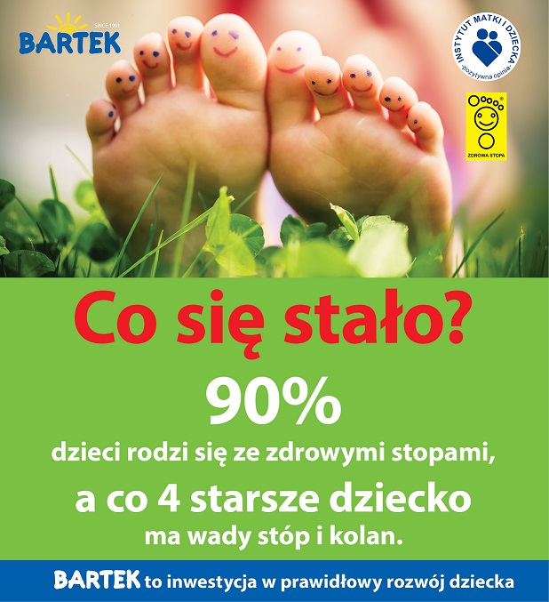 UWAGA! Ponad 90% dzieci rodzi się ze zdrowymi stopami, a co 4 starsze dziecko ma wady stóp i kolan! 2015-03-16 09:12:42 Firma BARTEK to ekspert w dziedzinie obuwia dziecięcego.