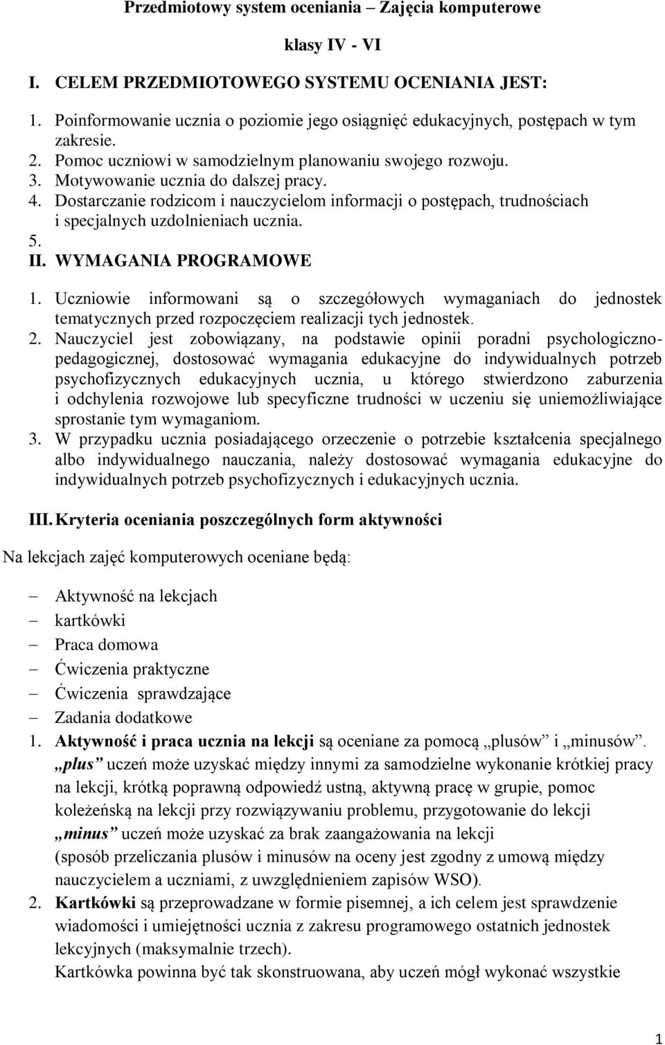 Dostarczanie rodzicom i nauczycielom informacji o postępach, trudnościach i specjalnych uzdolnieniach ucznia. 5. II. WYMAGANIA PROGRAMOWE 1.