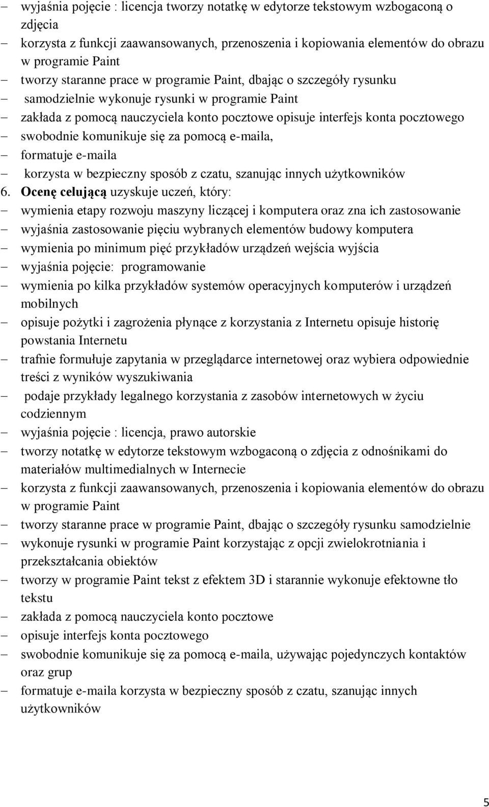się za pomocą e-maila, formatuje e-maila korzysta w bezpieczny sposób z czatu, szanując innych użytkowników 6.