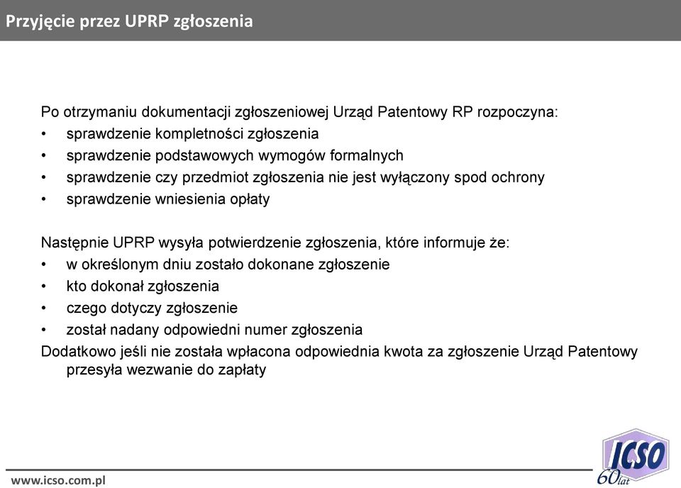 Następnie UPRP wysyła potwierdzenie zgłoszenia, które informuje że: w określonym dniu zostało dokonane zgłoszenie kto dokonał zgłoszenia czego