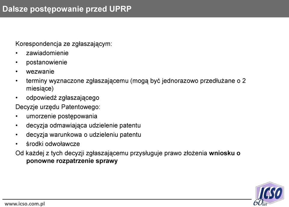 Patentowego: umorzenie postępowania decyzja odmawiająca udzielenie patentu decyzja warunkowa o udzieleniu patentu