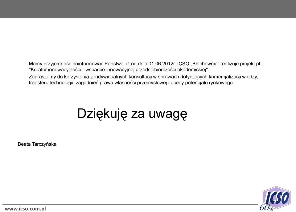 Zapraszamy do korzystania z indywidualnych konsultacji w sprawach dotyczących komercjalizacji wiedzy,