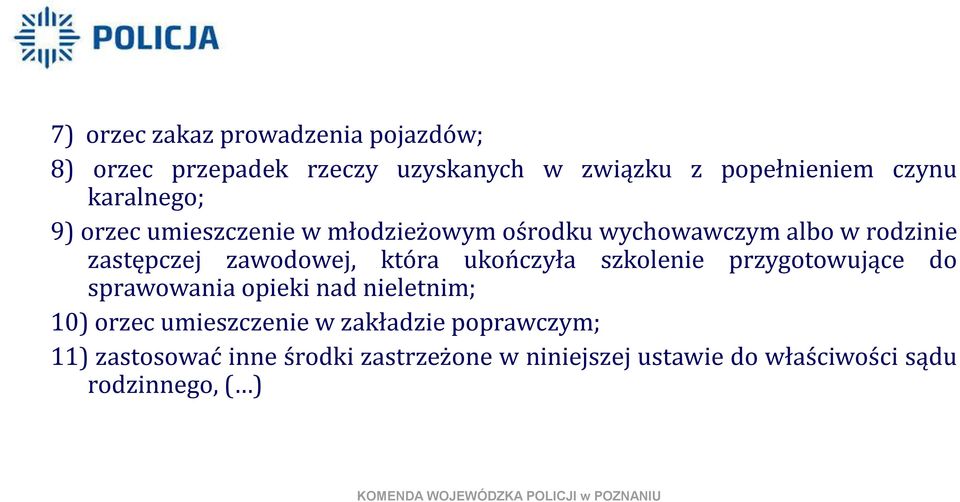 która ukończyła szkolenie przygotowujące do sprawowania opieki nad nieletnim; 10) orzec umieszczenie w