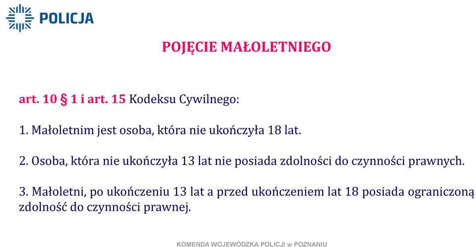 Osoba, która nie ukończyła 13 lat nie posiada zdolności do czynności