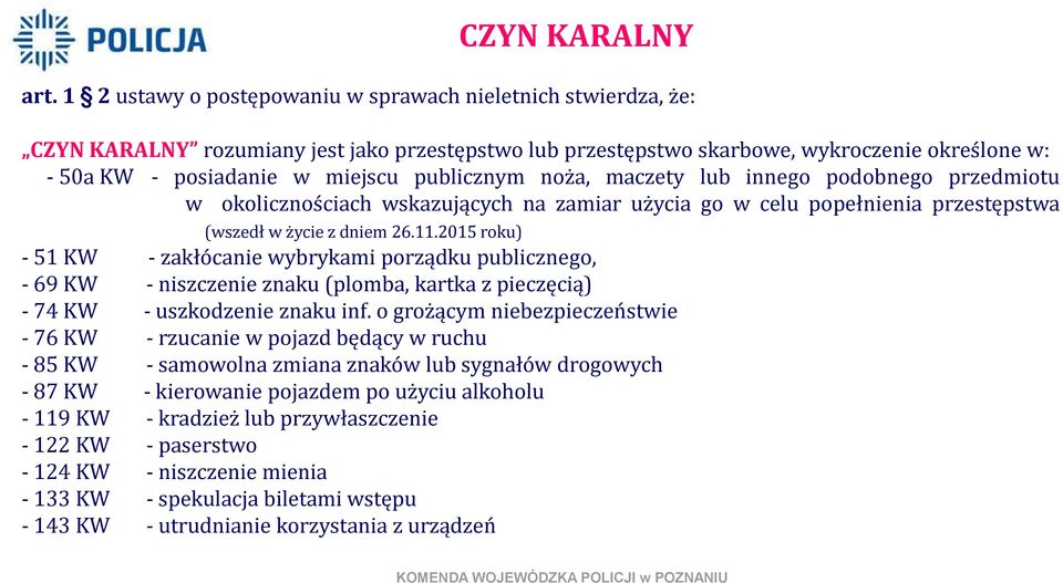 publicznym noża, maczety lub innego podobnego przedmiotu w okolicznościach wskazujących na zamiar użycia go w celu popełnienia przestępstwa (wszedł w życie z dniem 26.11.