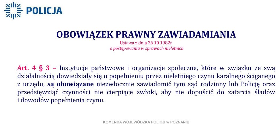 popełnieniu przez nieletniego czynu karalnego ściganego z urzędu, są obowiązane niezwłocznie zawiadomić tym sąd