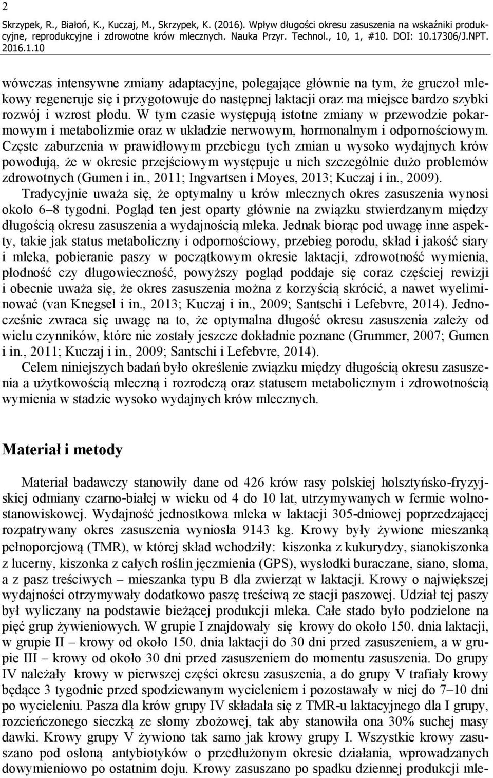 oraz ma miejsce bardzo szybki rozwój i wzrost płodu. W tym czasie występują istotne zmiany w przewodzie pokarmowym i metabolizmie oraz w układzie nerwowym, hormonalnym i odpornościowym.