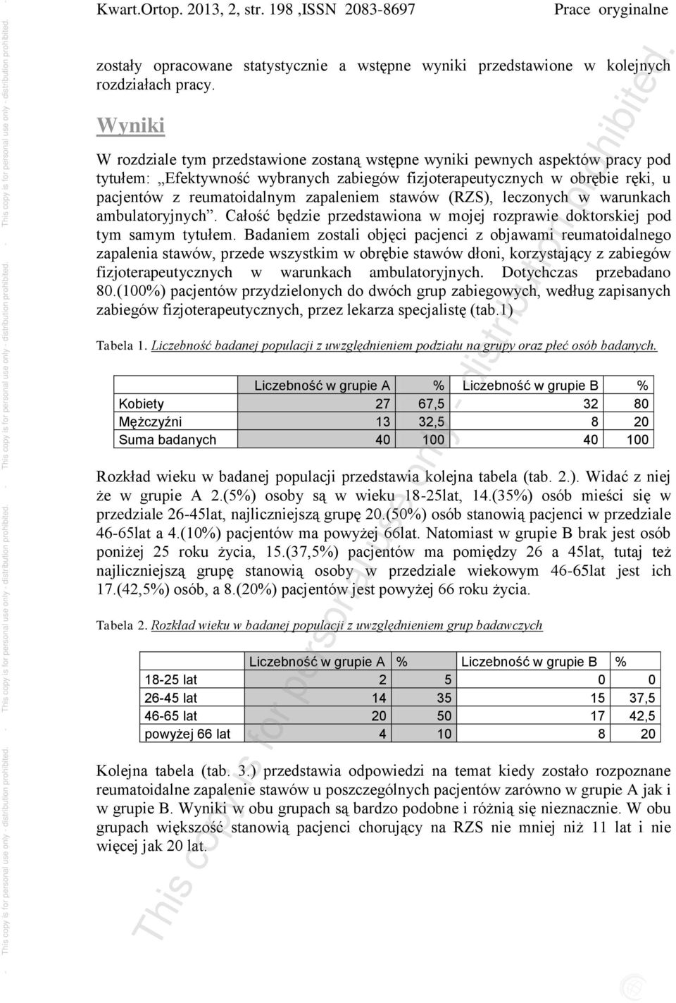 zapaleniem stawów (RZS), leczonych w warunkach ambulatoryjnych. Całość będzie przedstawiona w mojej rozprawie doktorskiej pod tym samym tytułem.