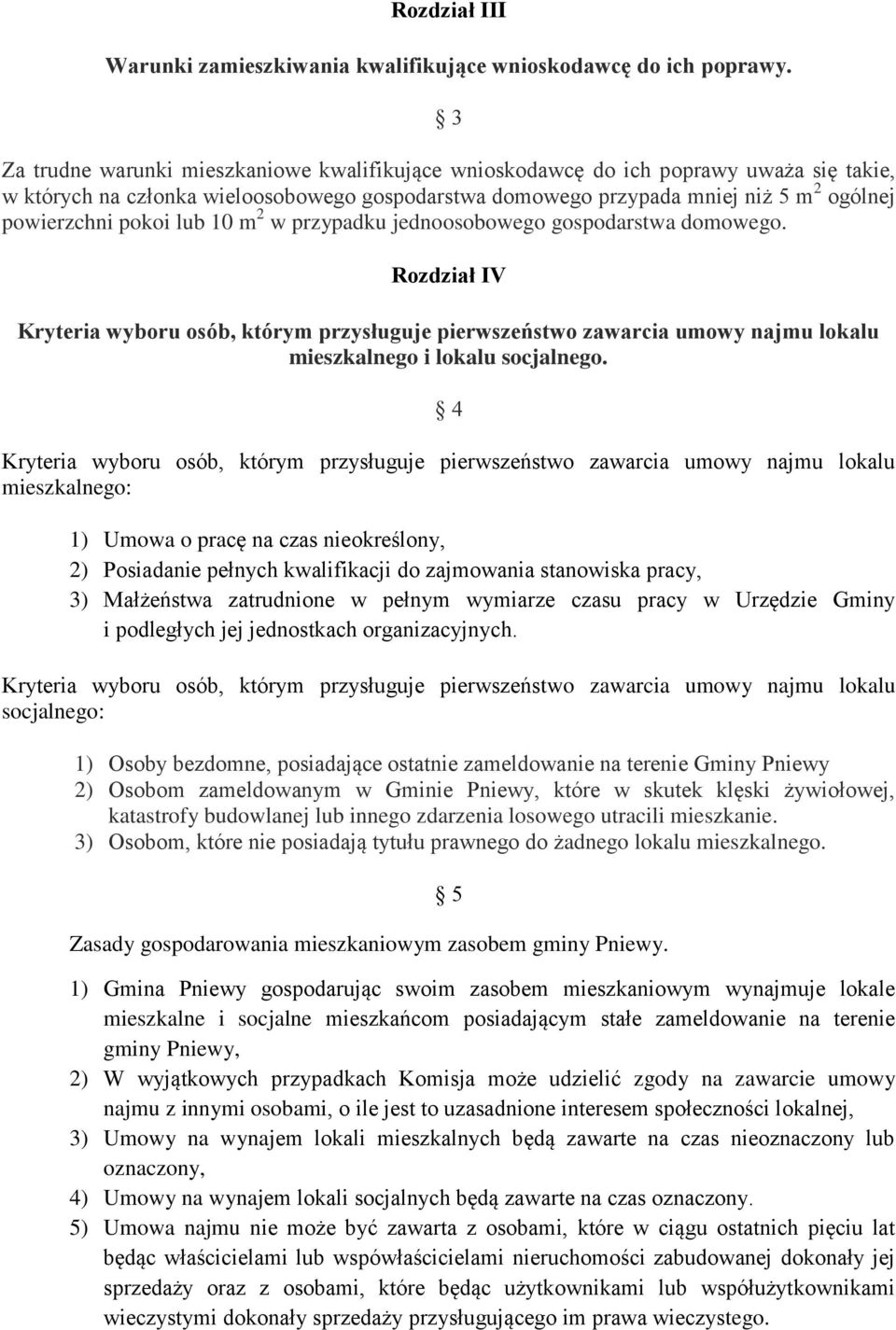 pokoi lub 10 m 2 w przypadku jednoosobowego gospodarstwa domowego. Rozdział IV mieszkalnego i lokalu socjalnego.