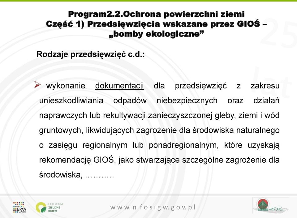 lub rekultywacji zanieczyszczonej gleby, ziemi i wód gruntowych, likwidujących zagrożenie dla środowiska naturalnego o