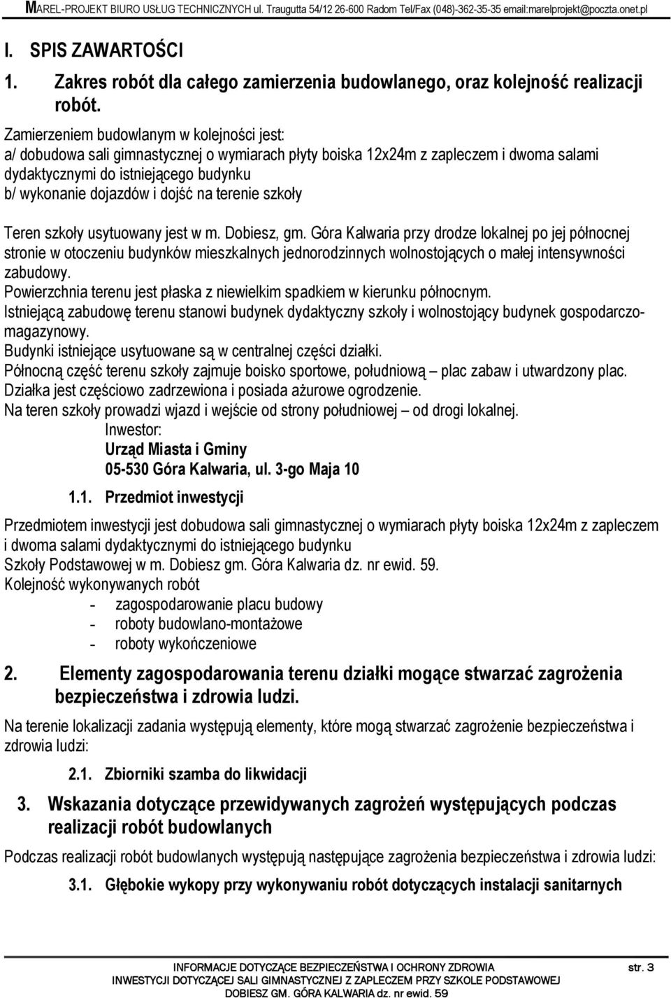 dojść na terenie szkoły Teren szkoły usytuowany jest w m. Dobiesz, gm.