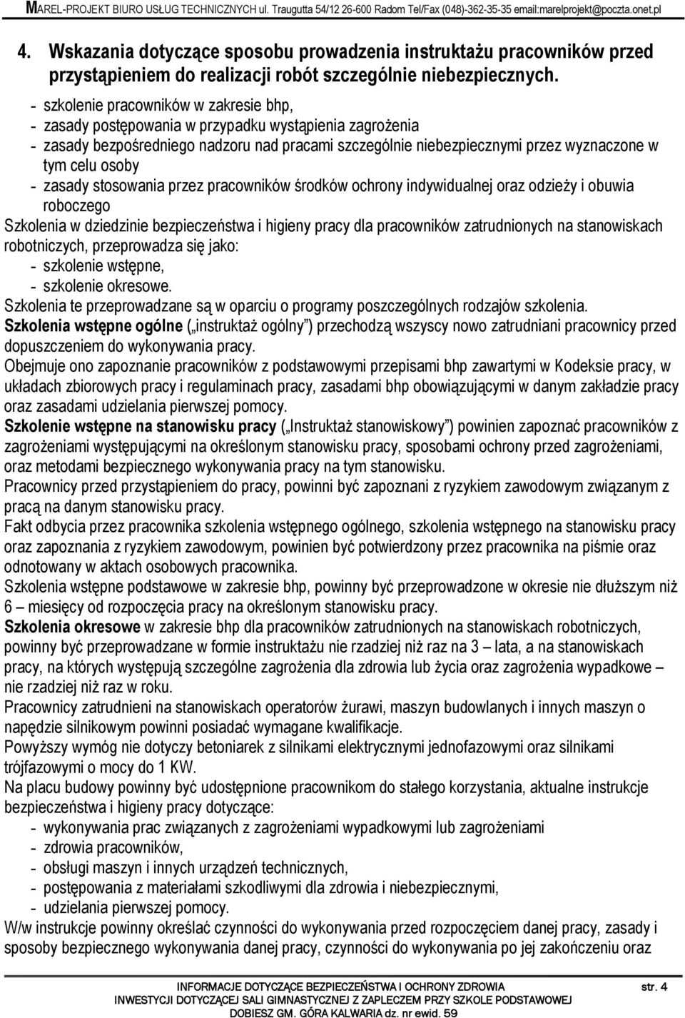 osoby - zasady stosowania przez pracowników środków ochrony indywidualnej oraz odzieży i obuwia roboczego Szkolenia w dziedzinie bezpieczeństwa i higieny pracy dla pracowników zatrudnionych na