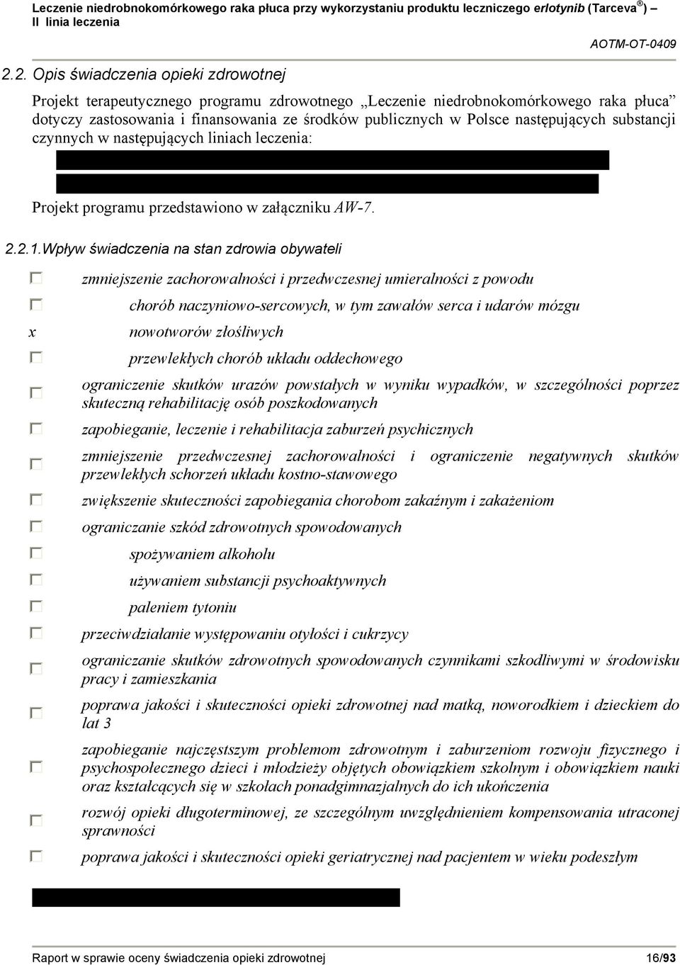 Wpływ świadczenia na stan zdrowia obywateli x zmniejszenie zachorowalności i przedwczesnej umieralności z powodu chorób naczyniowo-sercowych, w tym zawałów serca i udarów mózgu nowotworów złośliwych