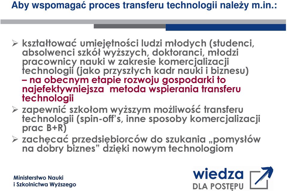 komercjalizacji technologii (jako przyszłych kadr nauki i biznesu) na obecnym etapie rozwoju gospodarki to najefektywniejsza metoda