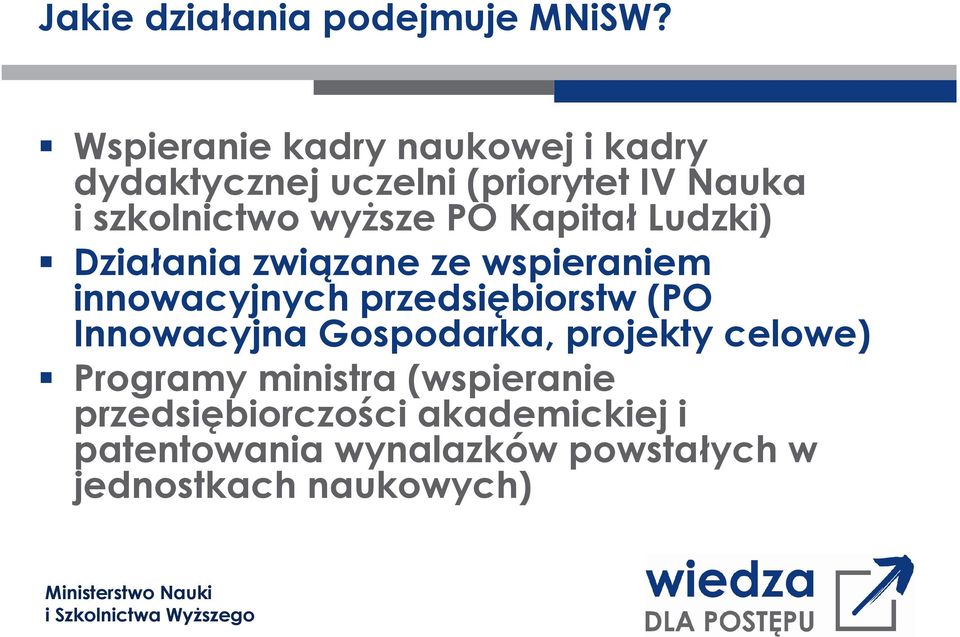 wyŝsze PO Kapitał Ludzki) Działania związane ze wspieraniem innowacyjnych przedsiębiorstw (PO