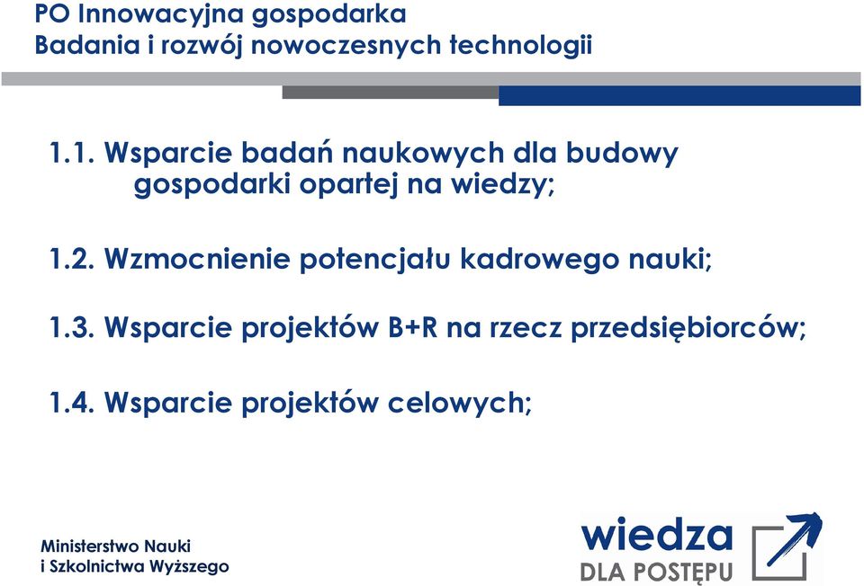 wiedzy; 1.2. Wzmocnienie potencjału kadrowego nauki; 1.3.